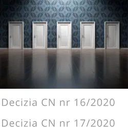 Decizia CN nr 16/2020  Decizia CN nr 17/2020